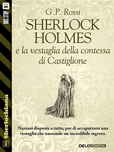 Sherlock Holmes e la vestaglia della contessa di Castiglione (Sherlockiana) Sherlock Holmes e la vestaglia della contessa di Castiglione (Sherlockiana)