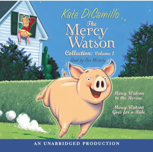 The Mercy Watson Collection Volume I: 1: Mercy Watson to the Rescue; 2: Mercy Watson Goes For a Ride