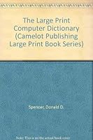 The Large Print Computer Dictionary (Camelot Publishing Large Print Book Series) 0892182423 Book Cover