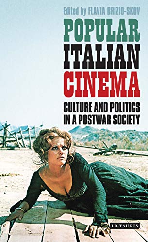 Popular Italian Cinema: Culture and Politics in a Postwar Society (International Library of Visual Culture)