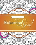 Relaxation For The Soul Volume 1: Coloring Books For Adults