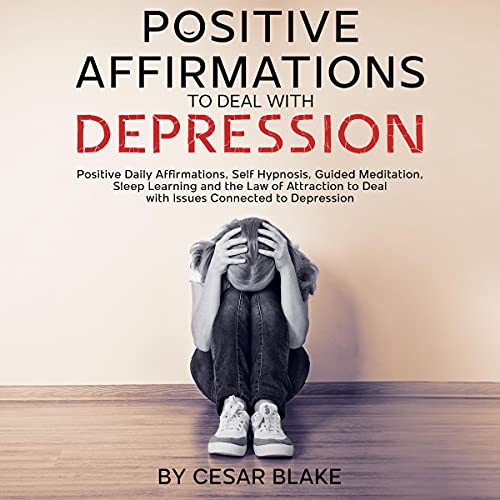 Positive Affirmations to Deal with Depression by Cesar Blake episode artwork