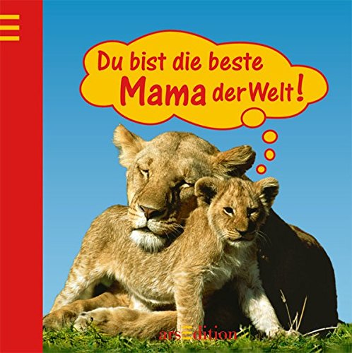 Du bist die beste Mama der Welt! Du bist die beste Mama der Welt!
