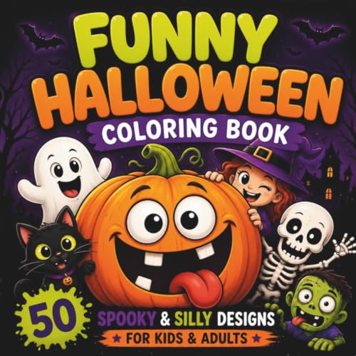 Funny Halloween Coloring Book: 50 Spooky &amp; Silly Designs with Cute Ghosts, Pumpkins, Skeletons, Witches &amp; More for Fun, Relaxing Halloween Coloring for Kids &amp; Adults (Funny Life)