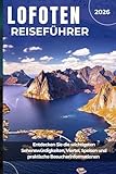 LOFOTEN REISEFÜHRER 2026: Entdecken Sie die wichtigsten Sehenswürdigkeiten, Viertel, Speisen und praktische Besucherinformationen