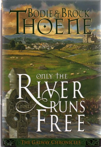 Only The River Runs Free - The Galway Chronicles 0739403206 Book Cover