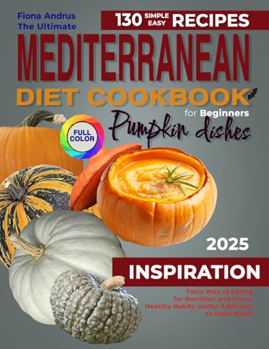 The Ultimate Mediterranean Diet Cookbook for Beginner: 130 Simple &