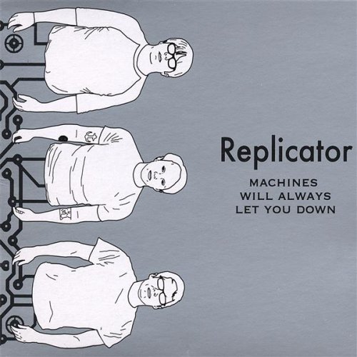 Machines Will Always Let You Down by Replicator