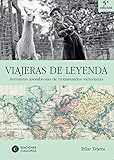 mujeres viajeras argentina  Viajeras de leyenda: Aventuras asombrosas de trotamundos victorianas