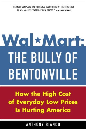 Wal-Mart: The Bully of Bentonville: How the High Cost of Everyday Low Prices is Hurting America - //medicalbooks.filipinodoctors.org