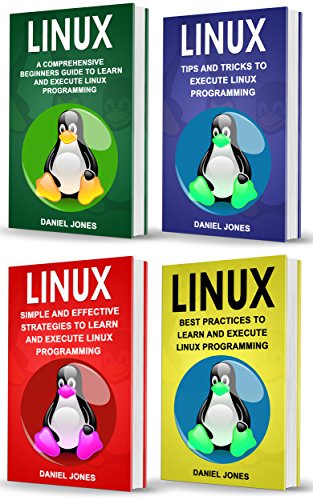 Linux: 4 Books in 1- Bible of 4 Manuscripts in 1- Beginner's Guide+ Tips and Tricks+ Effective Strat Linux: 4 Books in 1- Bible of 4 Manuscripts in 1- Beginner's Guide+ Tips and Tricks+ Effective Strat