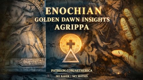 Enochian, Golden Dawn Insights, and Agrippa