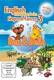  Englisch entdecken beim Singen & Tanzen 3 - Ben & Bella