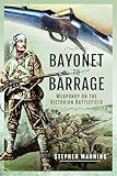 Bayonet to Barrage: Weaponry on the Victorian Battlefield