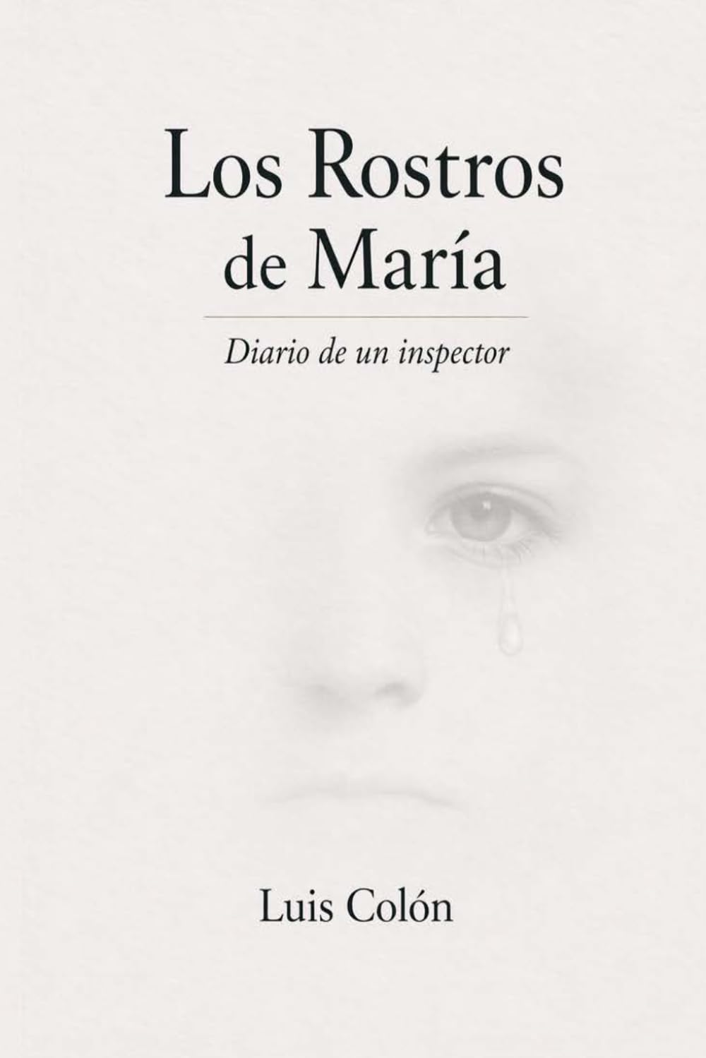 Los Rostros de María: Diario de un inspector