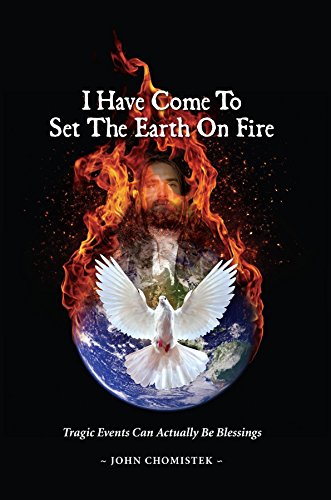 I Have Come To Set The Earth On Fire: Tragic Events Can Actually Be Blessings