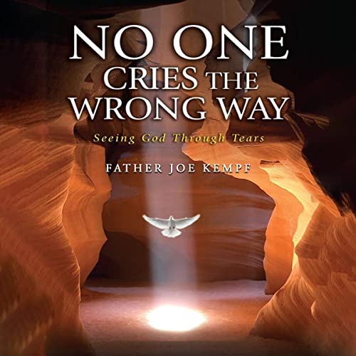 No One Cries the Wrong Way: Seeing God Through Tears by Joe Kempf episode artwork