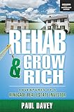 REHAB & GROW RICH: Adventures Of A Renegade Real Estate Investor