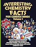 Interesting Chemistry Facts for Curious Minds VOLUME 1: THE FUN WORLD OF TRANSITION METALS AND RARE ELEMENTS AMAZING STORIES Fascinating trivia Science ... with daily applications) (English Edition)