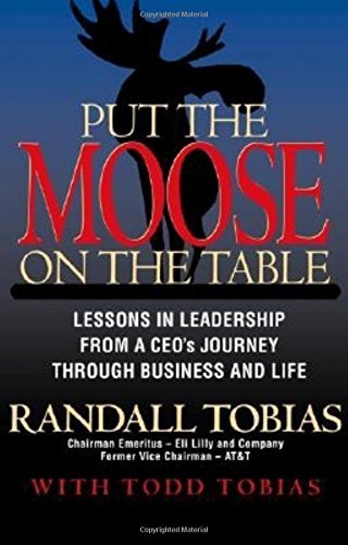 Put the Moose on the Table: Lessons in Leadership from a CEO’s Journey through Business and Life