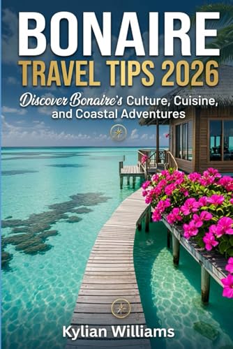 BONAIRE TRAVEL TIPS 2026: Discover Bonaire’s Culture, Cuisine, and Coastal Adventures