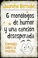 6 Monologos de Humor Y Una Cancion Desesperada 8410521253 Book Cover