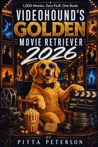 VIDEOHOUND'S GOLDEN MOVIE RETRIEVER 2026: 1,000 Movies. Zero Fluff. One Book.