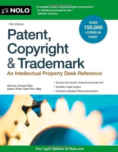 Patent, Copyright & Trademark: An Intellectual Property Desk Reference Thirteenth Edition