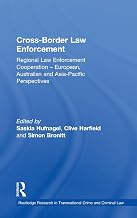 Cross-Border Law Enforcement: Regional Law Enforcement Cooperation – European, Australian and Asia-Pacific Perspectives (Routledge Research in Transnational Crime and Criminal Law)