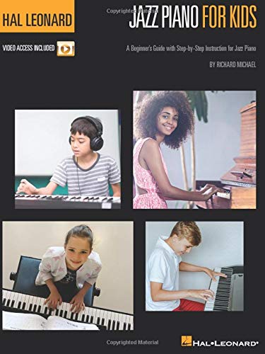 Richard MichaelHal Leonard Jazz Piano for Kids: A Beginner's Guide with Step-by-Step Instruction for Jazz Piano with Online Video Tutorials