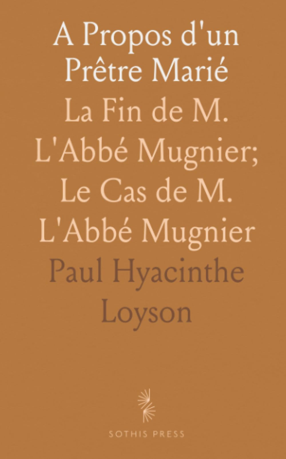 A Propos d'un Prêtre Marié: La Fin de M. L'Abbé Mugnier; Le Cas de M. L'Abbé Mugnier