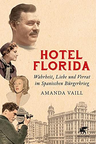 Hotel Florida: Wahrheit, Liebe und Verrat im Spanischen BÃ¼rgerkrieg