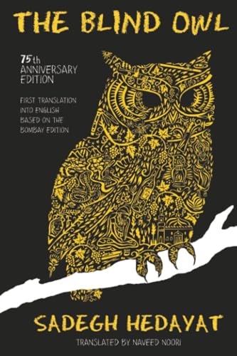 The Blind Owl: Authorized by The Sadegh Hedayat Foundation - First Translation into English Based on the Bombay Edition