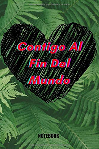 Contigo Al Fin Del Mundo , Bonito cuaderno: El Mejor Regalo Para Tu Amor, Cuaderno Para Enamorados O Para Mejores Amigos. Estilo Clásico Con Cenefa De ... Valentin//Cumpleaños/Aniversario) 6inx9in