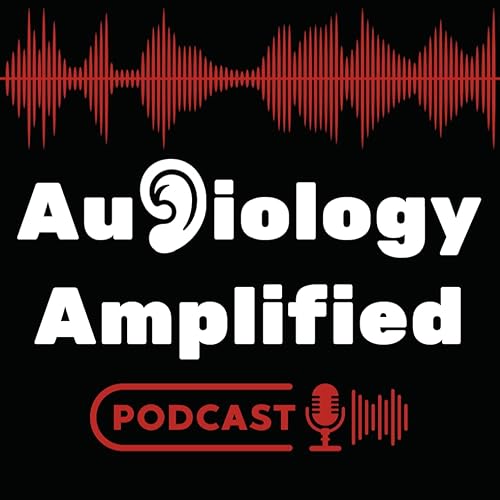 Page de couverture de Ep. 2 - Audiology Amplified Presented by Pacific University