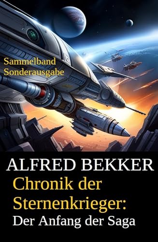 Chronik der Sternenkrieger: Der Anfang der Saga: Sammelband mit 6 Romanen: Sonderausgabe/ 700 Seiten Cassiopeiapress Science Fiction Abenteuer