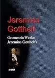 Gesammelte Werke Jeremias Gotthelfs - Jeremias Gotthelf 