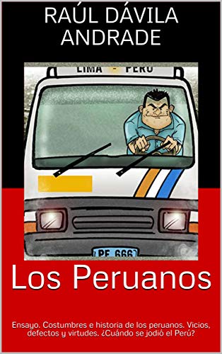 Amazon Com Los Peruanos Ensayo Costumbres E Historia De Los Peruanos Vicios Defectos Y Virtudes Cuando Se Jodio El Peru Spanish Edition Ebook Davila Andrade Raul Kindle Store