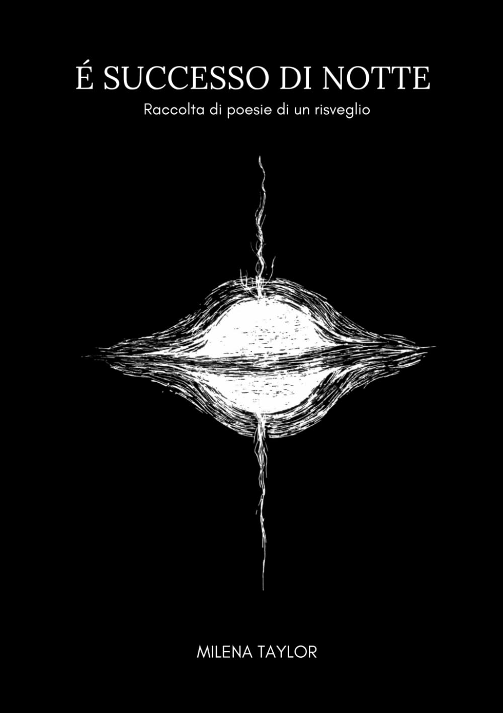 È successo di notte: Raccolta di poesie di un risveglio
