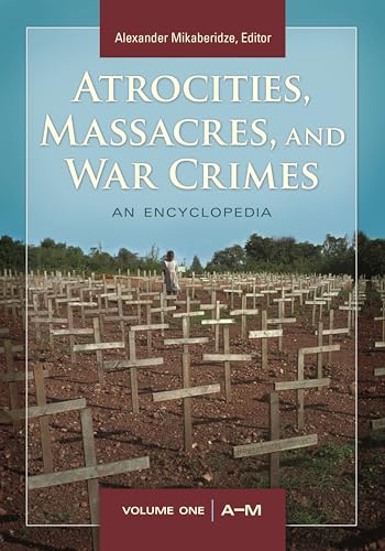 Atrocities, Massacres, And War Crimes: 2 Volumes [2 Volumes]