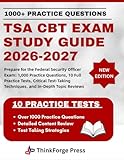 TSA CBT EXAM STUDY GUIDE 2026-2027: Prepare for the Federal Security Officer Exam: 1,000 Practice Questions, 10 Full Practice Tests, Critical Test-Taking Techniques, and In-Depth Topic Reviews