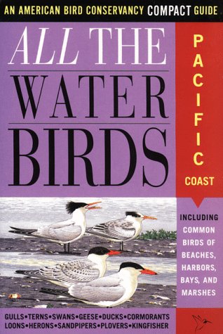 All the Waterbirds: Pacific Coast: An American Bird Conservancy Compact Guide All the Waterbirds: Pacific Coast: An American Bird Conservancy Compact Guide