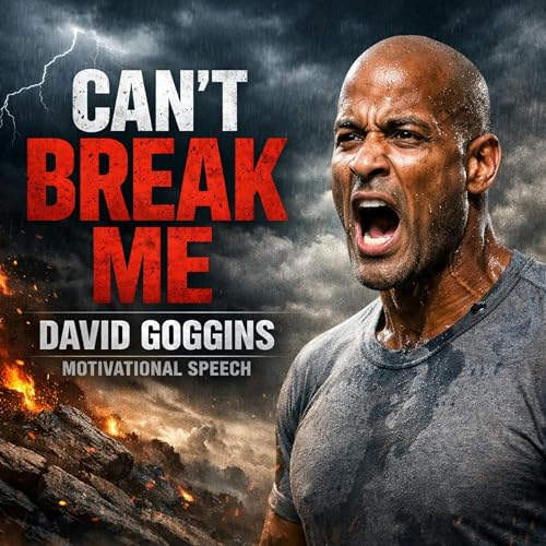 CAN&rsquo;T BREAK ME &ndash; David Goggins Motivational Speech Podcast Por  arte de portada