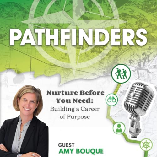 Nurture Before You Need: Building a Career of Purpose with Amy Bouque cover art
