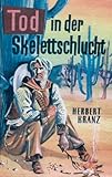 Tod in der Skelettschlucht: Abenteuer an der mexikanischen Grenze