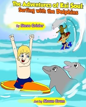 Paperback The Adventures of Kai Soul: Surfing With The Dolphins Book