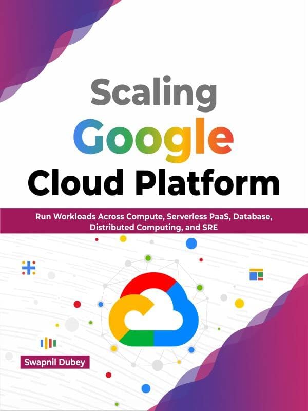 Scaling Google Cloud Platform: Run Workloads Across Compute, Serverless ...