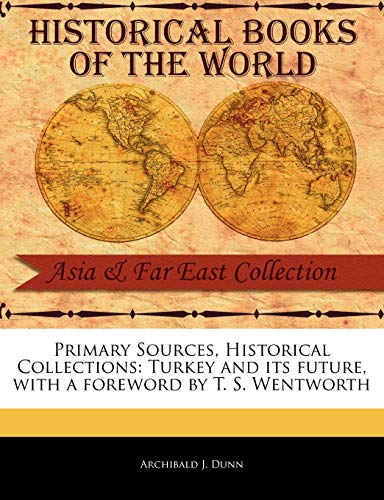 Turkey and Its Future (Primary Sources, Historical Collections)