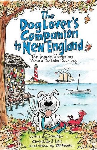The Dog Lover's Companion to New England: The Inside Scoop on Where to Take Your Dog (Dog Lover's Companion Guides) The Dog Lover's Companion to New England: The Inside Scoop on Where to Take Your Dog (Dog Lover's Companion Guides)