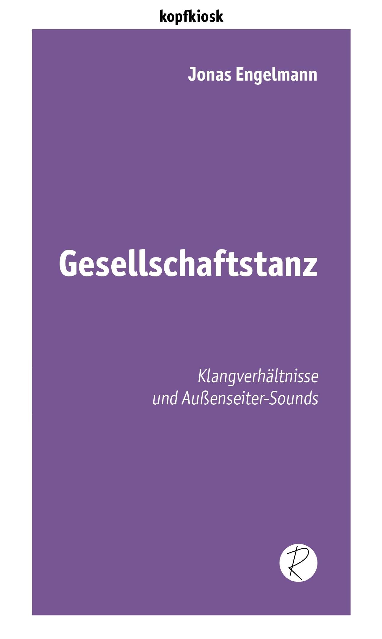 Gesellschaftstanz: Klangverhältnisse und Außenseiter-Sounds (edition kopfkiosk)